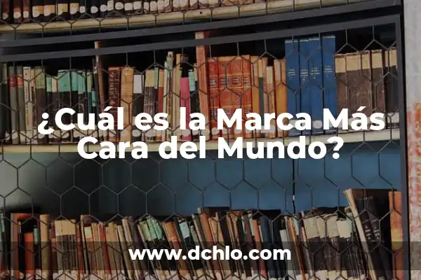 Cual es la Enfermedad Más Letal del Mundo: Una Mirada a las Estadísticas y Causas 7 ¿Cuál es la Marca Más Cara del Mundo?