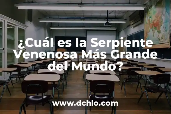Cual Fue el Dinosaurio Más Grande del Mundo 8 ¿Cuál es la Serpiente Venenosa Más Grande del Mundo?