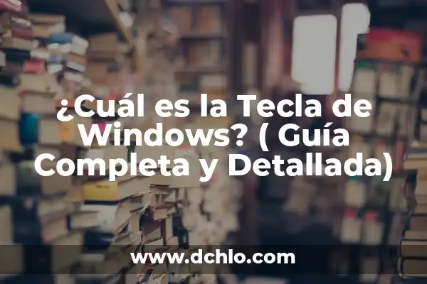 Actualiza Windows 8 a Windows 10: Guía Detallada y Completa 7 ¿Cuál es la Tecla de Windows? ( Guía Completa y Detallada)