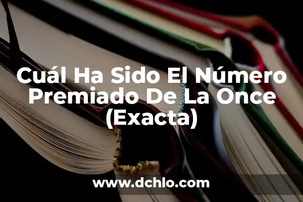 ¿Cuál fue el número de la once premiado de ayer? - Resultados de la lotería 7 Cuál Ha Sido El Número Premiado De La Once (Exacta)