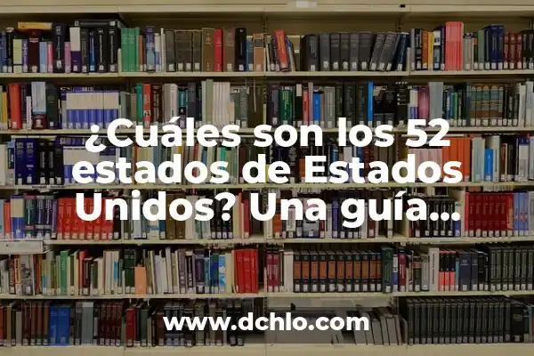 El Nombre Giovanni y Su Riqueza Histórica 6 ¿Cuáles son los 52 estados de Estados Unidos? Una guía completa