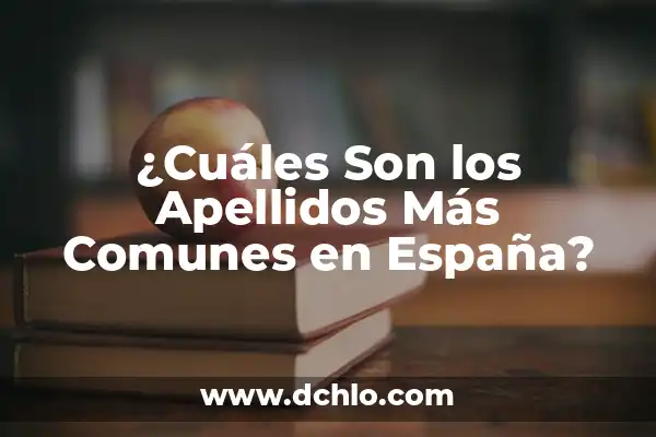 ¿Es legal tener un camaleón en España? ¿Cuáles son las regulaciones y recomendaciones? 8 ¿Cuáles Son los Apellidos Más Comunes en España?