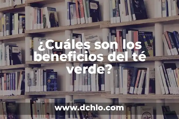 El Olor a Lejía es Perjudicial: ¿Cuáles son los Riesgos para la Salud? 7 ¿Cuáles son los beneficios del té verde?