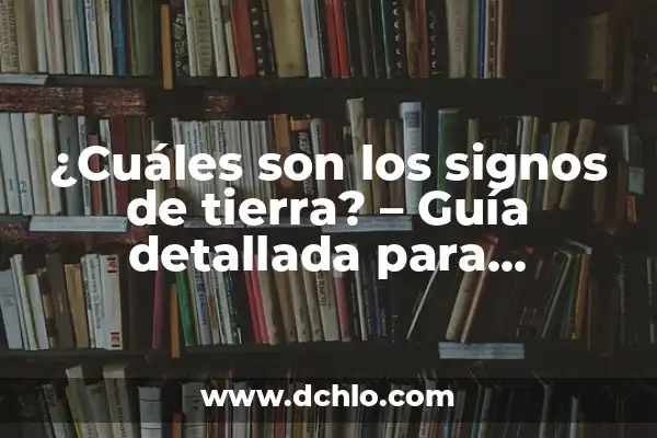¿Cuáles son los signos del zodiaco que caen en marzo? 6 ¿Cuáles son los signos de tierra? – Guía detallada para identificarlos