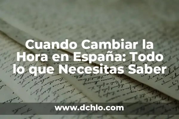 ¿A qué hora empiezan los Oscar en España? (Guía completa para no perderte la ceremonia) 7 Cuando Cambiar la Hora en España: Todo lo que Necesitas Saber