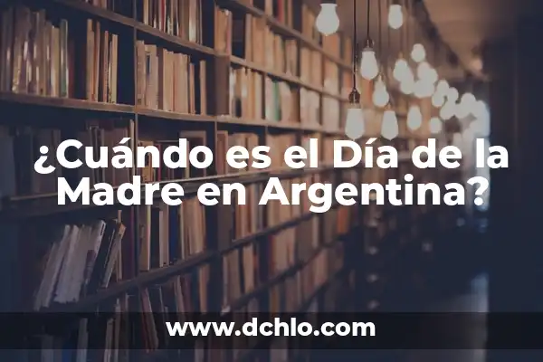 Día de la Madre en Argentina - Fecha, Historia y Tradiciones 5 ¿Cuándo es el Día de la Madre en Argentina?
