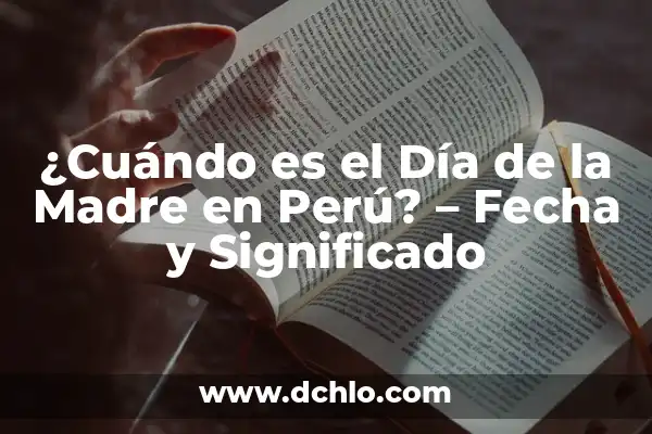 ¿Cuándo es el Día del Hombre en España? - Fecha y Orígenes 4 ¿Cuándo es el Día de la Madre en Perú? – Fecha y Significado
