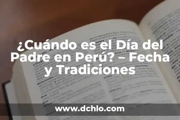 ¿Cuándo es el Día del Hijo? Fecha, Orígenes y Tradiciones 3 ¿Cuándo es el Día del Padre en Perú? – Fecha y Tradiciones