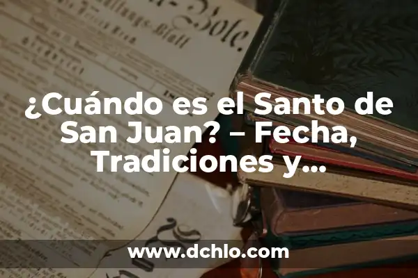 El significado de Julian Mateo 4 ¿Cuándo es el Santo de San Juan? – Fecha, Tradiciones y Significado
