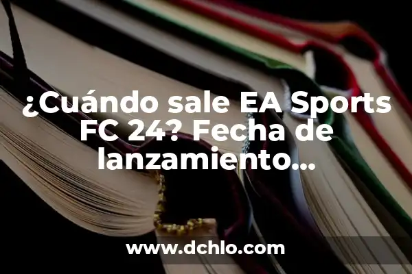 Cuando Sale el EA FC 24 Ultimate Edition: Fecha de Lanzamiento y Características 7 ¿Cuándo sale EA Sports FC 24? Fecha de lanzamiento, características y más