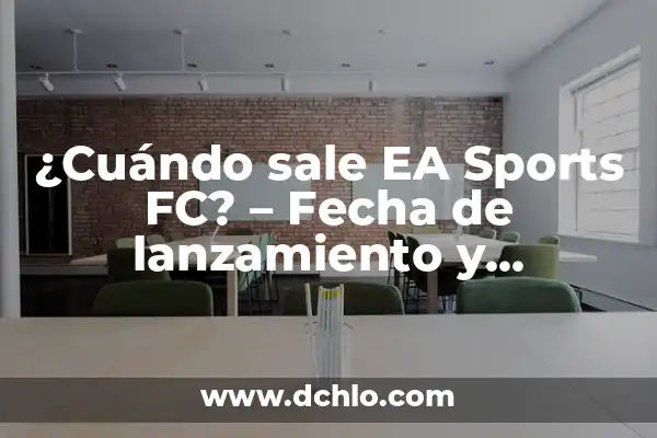 Cuando Sale el EA FC 24 Ultimate Edition: Fecha de Lanzamiento y Características 8 ¿Cuándo sale EA Sports FC? – Fecha de lanzamiento y características del nuevo juego de fútbol de EA Sports