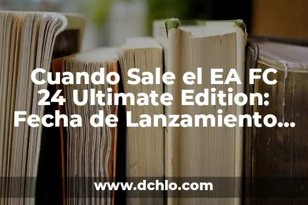¿Cuándo sale iOS 17 en España? Fecha de lanzamiento y características 4 Cuando Sale el EA FC 24 Ultimate Edition: Fecha de Lanzamiento y Características