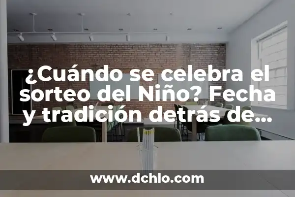¿Cuándo se Celebra el Año Nuevo Chino en 2023? - Fecha y Tradiciones 7 ¿Cuándo se celebra el sorteo del Niño? Fecha y tradición detrás de esta celebración