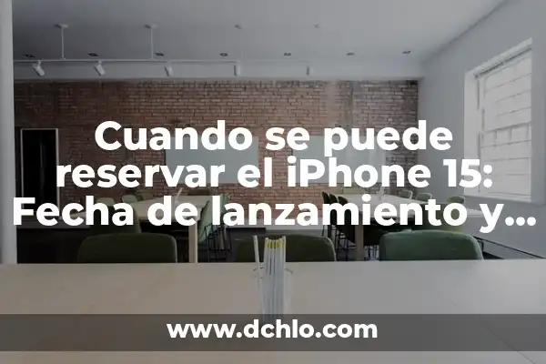 ¿En qué año salió la PlayStation 4? - Fecha de lanzamiento y características 8 Cuando se puede reservar el iPhone 15: Fecha de lanzamiento y disponibilidad