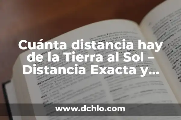 ¿Cuándo es el partido Madrid Barcelona? - Todo lo que necesitas saber 8 Cuánta distancia hay de la Tierra al Sol – Distancia Exacta y Datos Interesantes