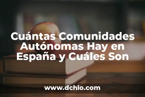 Cuáles son las Provincias de España - Guía Completa y Actualizada 8 Cuántas Comunidades Autónomas Hay en España y Cuáles Son