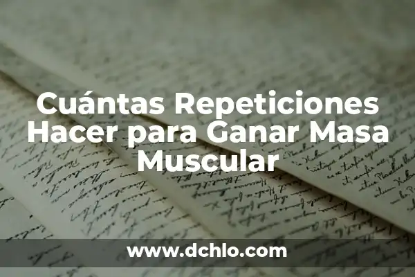 Batidos para ganar masa muscular rápidamente caseros: Mejora tu físico en casa 5 Cuántas Repeticiones Hacer para Ganar Masa Muscular