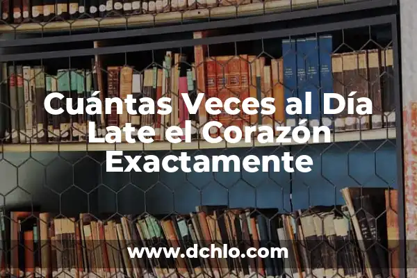 Cómo Saber Cuántas Veces una Persona Mira mi WhatsApp 7 Cuántas Veces al Día Late el Corazón Exactamente