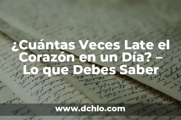 Cómo Saber Cuántas Veces una Persona Mira mi WhatsApp 4 ¿Cuántas Veces Late el Corazón en un Día? – Lo que Debes Saber