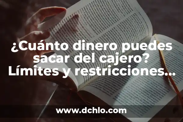 Como Hacer Dinero en Internet desde Casa 3 ¿Cuánto dinero puedes sacar del cajero? Límites y restricciones de extracción de efectivo