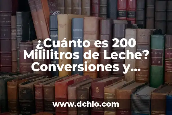 ¿Cuánto Mide una TV de 85 Pulgadas? - Medidas y Dimensiones Exactas 6 ¿Cuánto es 200 Mililitros de Leche? Conversiones y Medidas Exactas