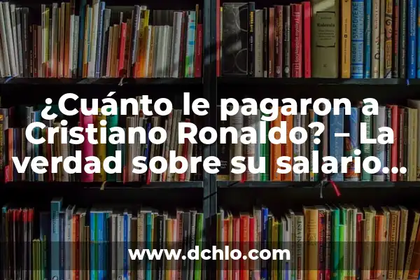 ¿Quién es la madre de Cristiano Ronaldo Jr.? - La verdad sobre la vida personal de CR7 5 ¿Cuánto le pagaron a Cristiano Ronaldo? – La verdad sobre su salario y patrimonio