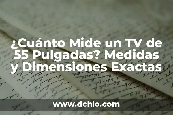 ¿Cuánto Mide una TV de 85 Pulgadas? - Medidas y Dimensiones Exactas 7 ¿Cuánto Mide un TV de 55 Pulgadas? Medidas y Dimensiones Exactas