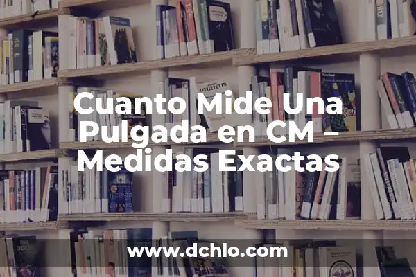 ¿Cuánto Mide una TV de 85 Pulgadas? - Medidas y Dimensiones Exactas 8 Cuanto Mide Una Pulgada en CM – Medidas Exactas