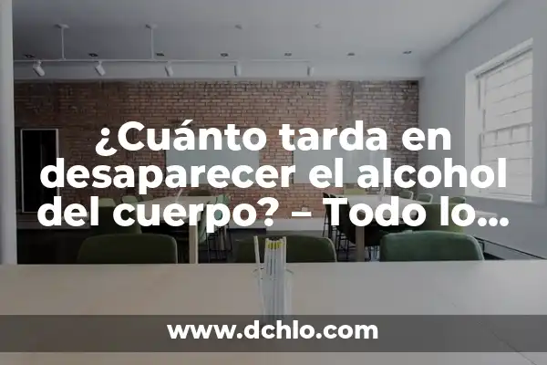 Cuánto tarda el cuerpo en eliminar el alcohol. 6 ¿Cuánto tarda en desaparecer el alcohol del cuerpo? – Todo lo que debes saber