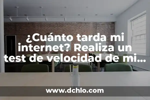 ¿Cuánto tarda mi internet? Realiza un test de velocidad de mi internet GRATIS