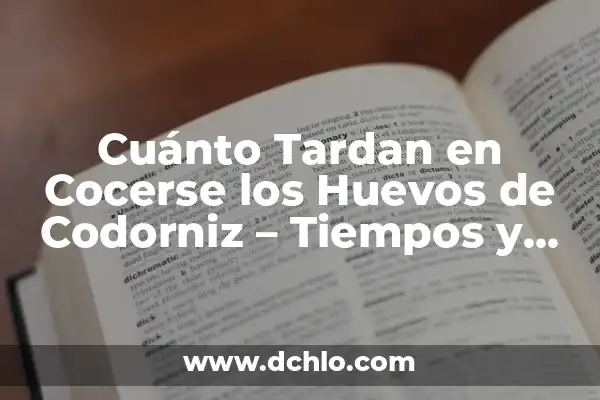 Cuánto Tiempo Tardan en Cocerse Unas Patatas: Guía Completa 6 Cuánto Tardan en Cocerse los Huevos de Codorniz – Tiempos y Consejos