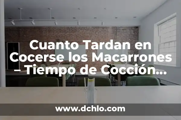 Cuánto Tiempo Tardan en Cocerse Unas Patatas: Guía Completa 5 Cuanto Tardan en Cocerse los Macarrones – Tiempo de Cocción Perfecto