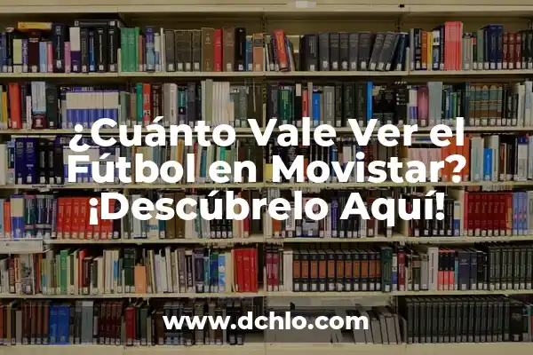 ¿Son los Altramuces Buenos para el Colesterol? Descúbrelo Aquí 6 ¿Cuánto Vale Ver el Fútbol en Movistar? ¡Descúbrelo Aquí!