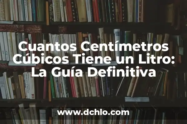 Peso de un Litro de Agua: Cómo Medir el Peso del Agua 4 Cuantos Centímetros Cúbicos Tiene un Litro: La Guía Definitiva
