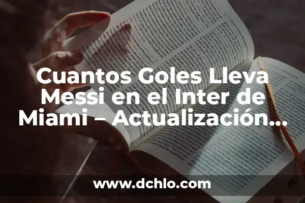 Partidos de Inter de Miami contra Orlando City SC: Una Rivalidad en Crecimiento 8 Cuantos Goles Lleva Messi en el Inter de Miami – Actualización 2023