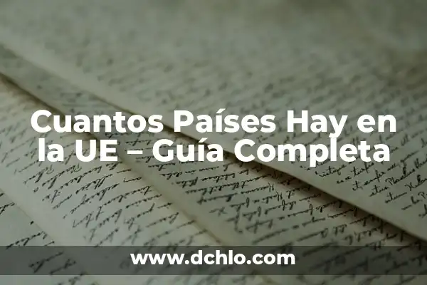 Cada Cuantos Km Hay que Cambiar el Aceite del Coche: Guía Completa 6 Cuantos Países Hay en la UE – Guía Completa