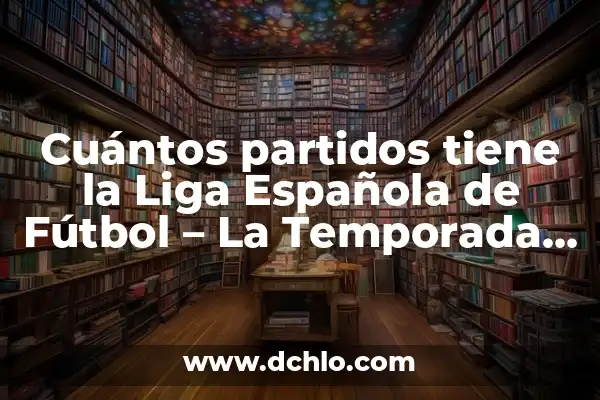 Significado de los colores de una bandera 7 Cuántos partidos tiene la Liga Española de Fútbol – La Temporada Completa