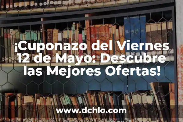 El Corte Inglés días de apertura: Horarios y tiendas 6 ¡Cuponazo del Viernes 12 de Mayo: Descubre las Mejores Ofertas!
