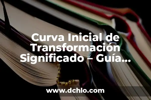 Inicial de nombre m significado 8 Curva Inicial de Transformación Significado – Guía Completa