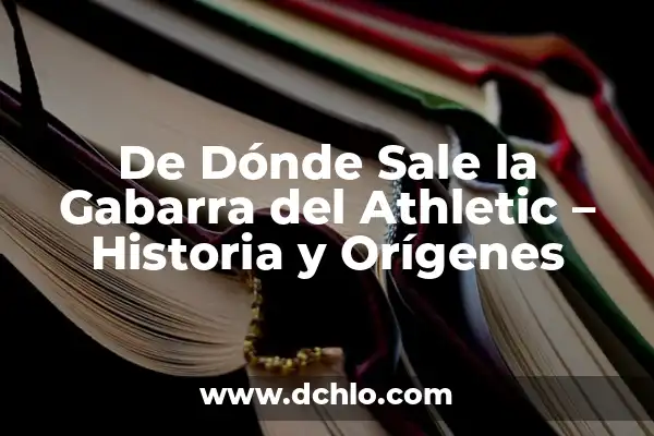 De Donde Viene el Sabor a Vainilla: Orígenes y Historia 5 De Dónde Sale la Gabarra del Athletic – Historia y Orígenes