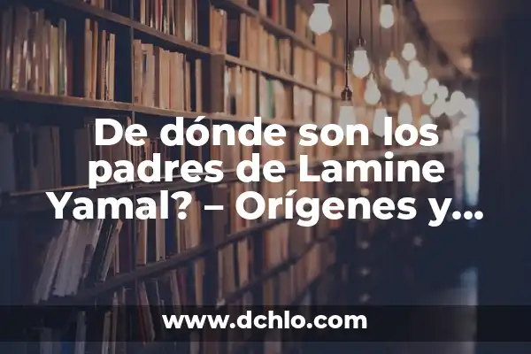 Comentario Mono Burgos sobre Lamine Yamal: Análisis y Contexto 3 De dónde son los padres de Lamine Yamal? – Orígenes y Raíces Familiares