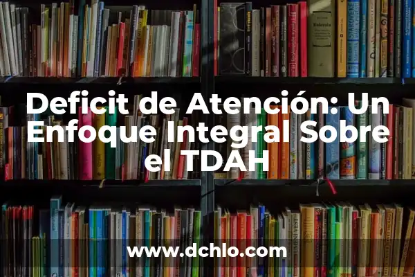 Hipótesis de una variable: significado y explicación detallada 7 Deficit de Atención: Un Enfoque Integral Sobre el TDAH