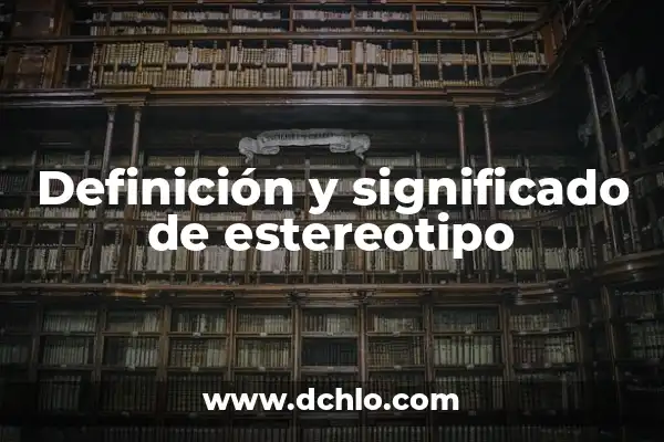 El verdadero significado de ser un nerd: más allá del estereotipo 3 Definición y significado de estereotipo