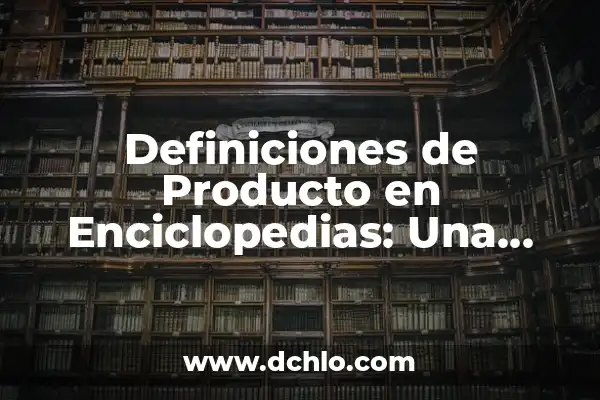 Significado de Tarada: Un Viaje a Través de la Suerte y la Estrategia 5 Definiciones de Producto en Enciclopedias: Una Guía Completa