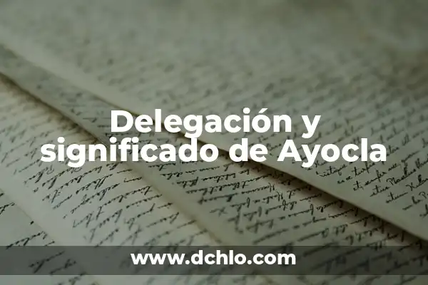 Identificación de la Biodiversidad: Un Enfoque Integral 3 Delegación y significado de Ayocla