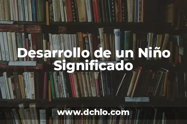 El Significado y el Desarrollo de la Identidad 3 Desarrollo de un Niño Significado