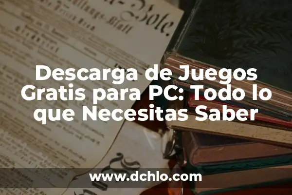 Google Earth en Tiempo Real Gratis: Todo lo que Necesitas Saber 4 Descarga de Juegos Gratis para PC: Todo lo que Necesitas Saber