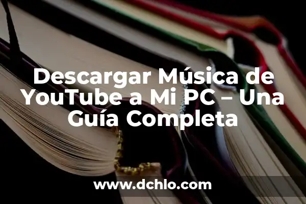 Cómo Ver la Mac de Mi PC: Guía Detallada y Completa 6 Descargar Música de YouTube a Mi PC – Una Guía Completa