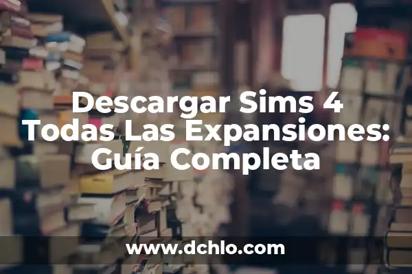 Cómo Añadir una SIM a una Unidad Doméstica en Sims 4: Guía Completa 4 Descargar Sims 4 Todas Las Expansiones: Guía Completa