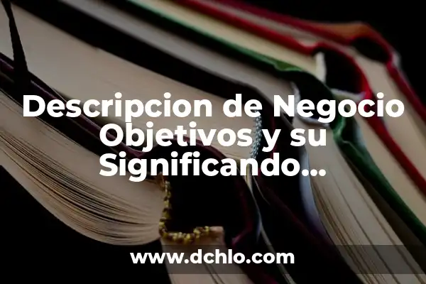 Cómo Hacer una Página de Facebook Optimizada para tu Negocio 6 Descripcion de Negocio Objetivos y su Significando Optimizada